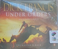 Under Orders written by Dick Francis performed by Martin Jarvis on CD (Abridged)